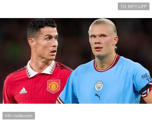 哈兰德 vs C罗:纯射手终结效率与进球分布对比 哈兰德 vs C罗:纯射手终结效率与进球分布对比